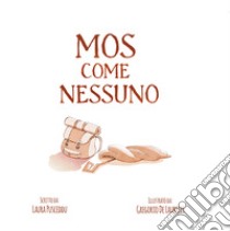 Mos come nessuno. Ediz. illustrata libro di Pusceddu Laura