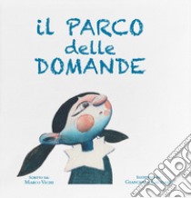 Il parco delle domande. Ediz. illustrata libro di Vichi Marco