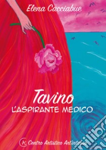 Tavino l'aspirante medico libro di Cacciabue Elena