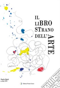 Il libro strano dell'arte libro di Berti P. (cur.)