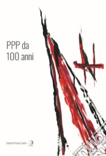 PPP da 100 anni libro di Berti P. (cur.)