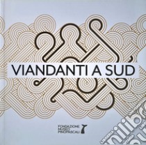 Viandanti al sud. Tra Puglia e Basilicata (fotografi in cammino). Ediz. illustrata libro di Branà Rosalba; Frugis Antonio; Zito Nicola