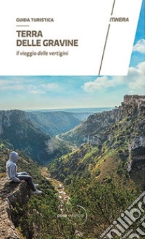 Terra delle gravine. Il viaggio delle vertigini libro di D'Auria Carmela