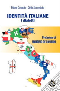 Identità italiane. I dialetti libro di Donadio Ettore; Soccodato Gilda