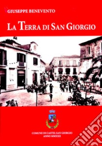 La Terra di San Giorgio libro di Benevento Giuseppe