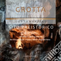 Grotta Curtomartino. Sito preistrorico libro di Abrusci Vito; Andreassi Gianluca; Princigalli Ebe Chiara