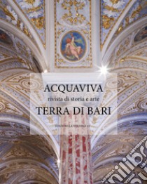 Acquaviva terra di Bari. Rivista di storia e arte libro di Posa Donato