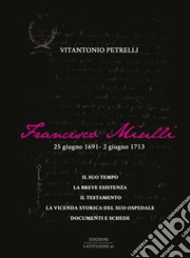 Francesco Miulli. 25 giugno 1691-2 giugno 1713 libro di Petrelli Vitantonio