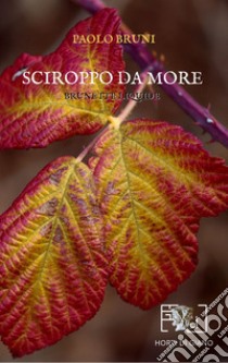 Sciroppo da more. Brunette liquide libro di Bruni Paolo