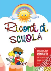 Ricordi di scuola. Il portapagelle libro di Orru M. L. (cur.)