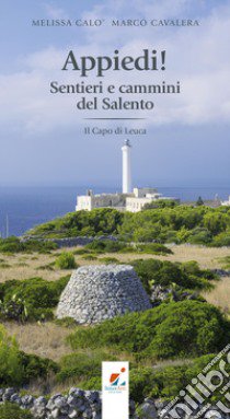 Appiedi! Sentieri e cammini del Salento. Il Capo di Leuca libro di Calò Melissa; Cavalera Marco