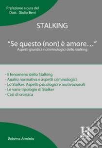 Stalking. «Se questo (non) è amore...». Aspetti giuridici e criminologici dello stalking libro di Arminio Roberta