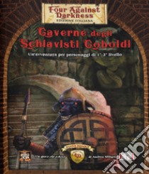 Caverne degli schiavisti coboldi. Four against darkness libro di Sfiligoi Andrea