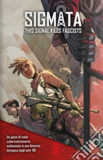 Sigmata. This signal kills fascists libro di Walker Chad