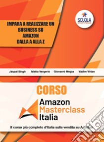 Corso Amazon Masterclass. Con CD-ROM libro di Virlan Vadim; Vergerio Mattia; Singh Jaspal