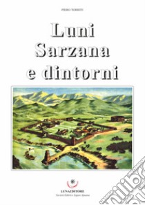 Luni Sarzana e dintorni libro di Torriti Piero