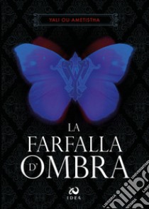 La farfalla d'ombra libro di Yali Ou Ametistha; Di Martino V. (cur.)