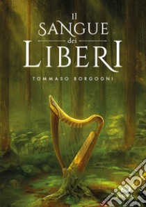 Il sangue dei Liberi libro di Borgogni Tommaso