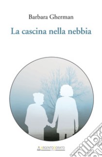 La cascina nella nebbia libro di Gherman Barbara