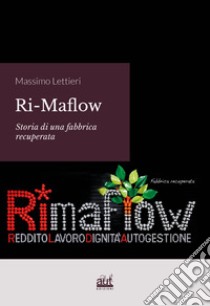 RiMaflow. Storia di una fabbrica recuperata libro di Lettieri Massimo