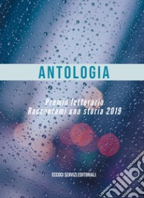 Raccontami una storia. Antologia del premio letterario 2019 libro di Cooperativa sociale Eccoci (cur.)