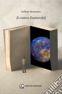 Il cratere Dostoevskij libro di Montesano Raffaele; Belvedere S. (cur.)