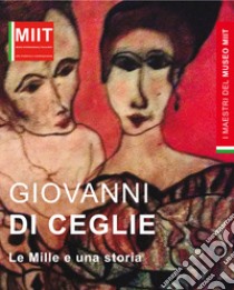 Giovanni Di Ceglie. Le mille e una storia libro di Folco G. (cur.)