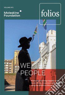 We the people. Producing knowledge digitally on the southafrican constitution with students using the Wikiafrica education format libro di Brivio G. (cur.); Baiden P. (cur.)