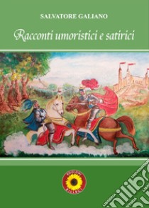 Racconti umoristici e satirici libro di Galiano Salvatore; Billeci F. (cur.)