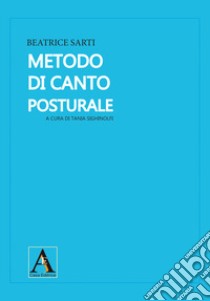 Metodo di canto posturale libro di Sarti Beatrice; Sighinolfi T. (cur.)