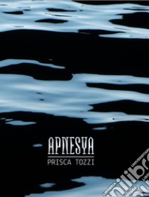 Apnesya. Ediz. multilingue libro di Tozzi Prisca; Littera V. (cur.)