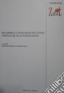 Palermo e i suoi spazi occupati. Cronache di autogestione libro di Palermo G. (cur.); Sorci G. (cur.)