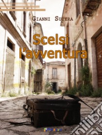 Scelsi l'avventura libro di Sutera Gianni