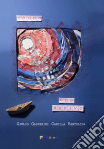 Sogno che arrivo libro di Gasperini Giulio; Bertolina Camilla