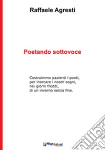 Poetando sottovoce libro di Agresti Raffaele