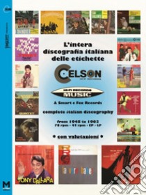 L'intera discografia delle etichette Celson-Music. Dal 1948 al 1963 con valutazioni libro di Maiotti Maurizio; Morini A. (cur.)