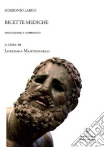 Scribonio Largo. Ricette mediche libro di Mantovanelli L. (cur.)