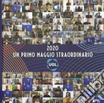 2020 un primo maggio straordinario libro di Edizioni Sindacali s.r.l.