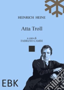 Atta Troll. Ediz. multilingue libro di Heine Heinrich; Cambi F. (cur.)