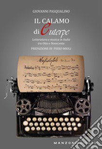 il Calamo di Euterpe. Letteratura e musica in Italia tra Otto e Novecento libro di Pasqualino Giovanni