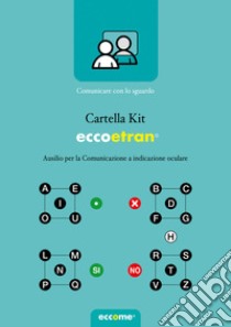 EccoEtran Cartella Kit. Ausilio per la Comunicazione a indicazione oculare. Ediz. a spirale. Con tabelle Etran libro di Omodeo Stefania