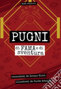 Pugni di fama e di sventura libro di Ricci Iacopo