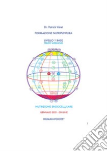 Formazione nutripuntura livello 1 base. Terzo week-end. Nutrizione endocellulare libro di Véret Patrick