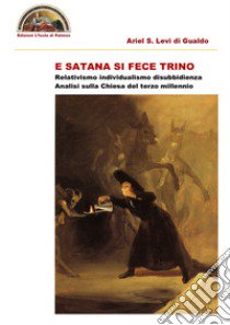 E Satana si fece trino libro di Levi di Gualdo Ariel Stefano