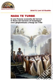 Nada te turbe libro di Levi di Gualdo Ariel Stefano