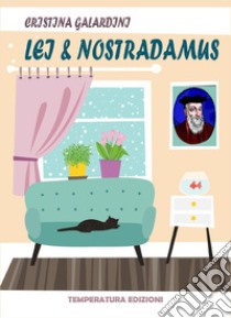 Lei & Nostradamus libro di Galardini Cristina