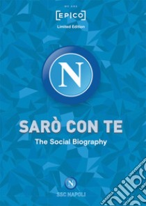 Sarò con te. La Social Biography. Ediz. speciale libro