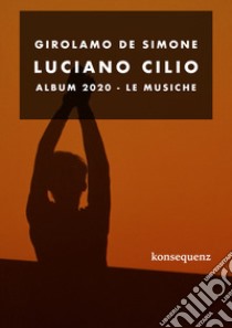 Luciano Cilio. Album 2020. Le musiche libro