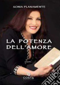 La potenza dell'amore libro di Planamente Sonia