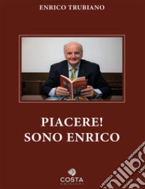 Piacere! Sono Enrico libro di Trubiano Enrico